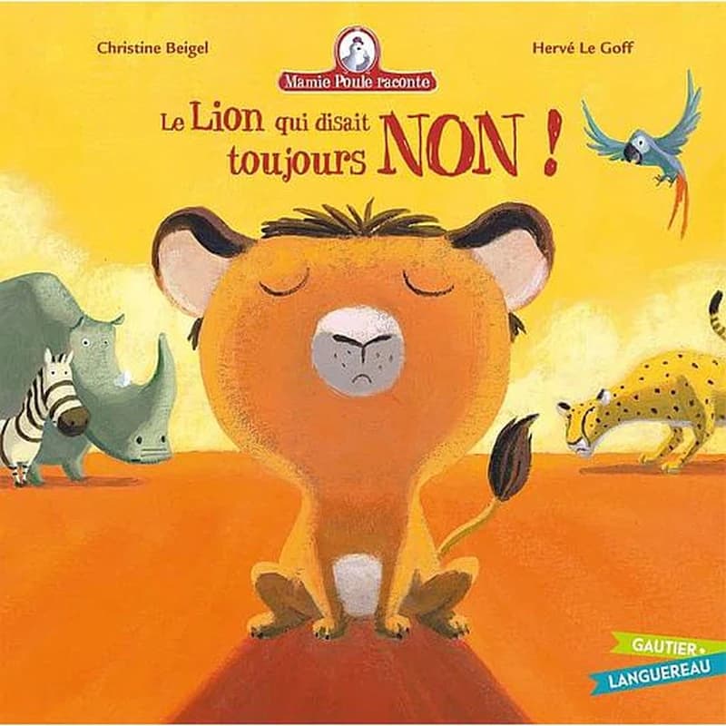 Mamie poule raconte : le lion qui disait toujours non !