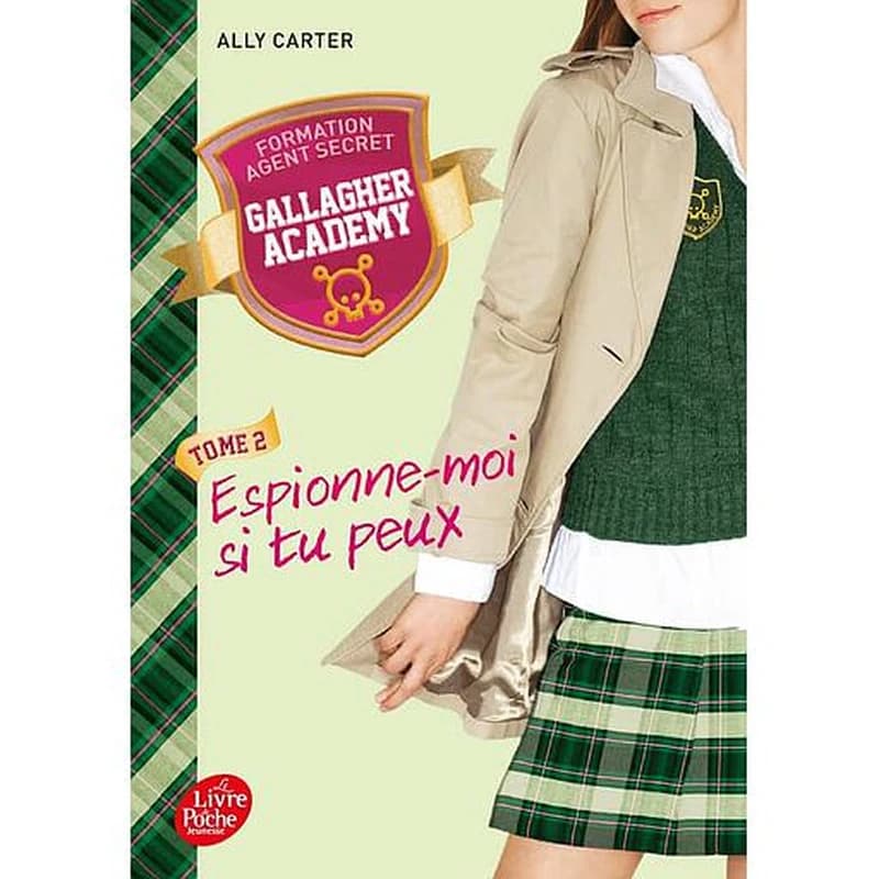 Gallagher Academy Tome 2 - Espionne-moi si tu peux