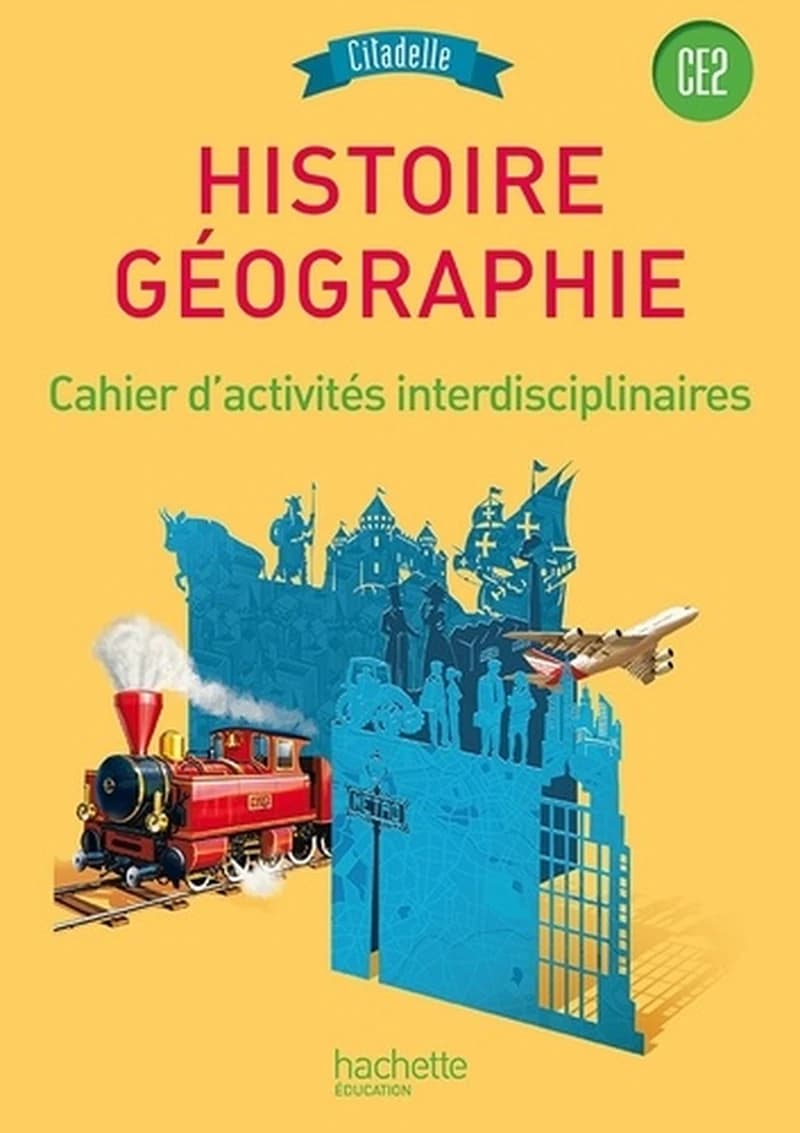CITADELLE  HISTOIRE GÉOGRAPHIE  CE2 - CAHIER D'ACTIVITÉS INTERDISCIPLINAIRES - É