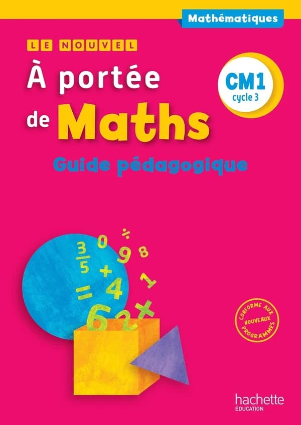 Le nouvel à portée de maths : mathématiques, CM1, cycle 3 (Nouveaux programmes 2016) Janine Lucas, Jean-Claude Lucas, Marie-Pierre Trossevin... [et al.] ; conseiller pédagogique, Robert Meunier