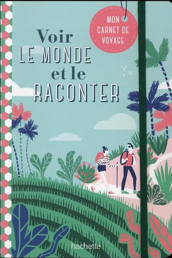 Voir le monde et le raconter : mon carnet de voyage