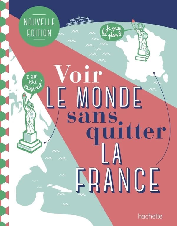 Voir le monde sans quitter la France (Nouvelle éd.) textes de Céline Fion, Natasha Penot et Jean Tiffon ; illustrations de Mélody Denturck