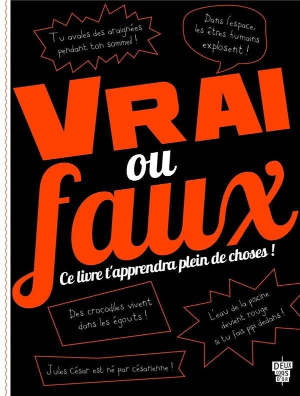 Vrai ou faux : ce livre t'apprendra plein de choses !