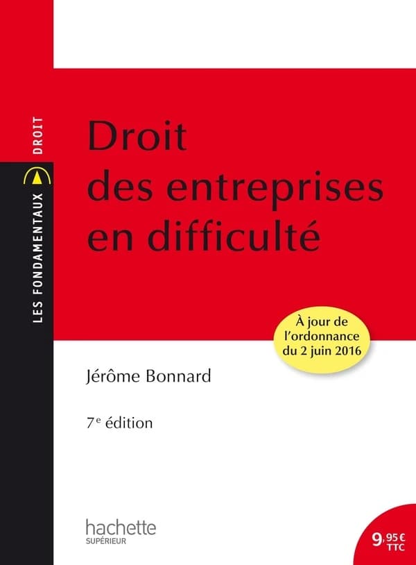 Droit des entreprises en difficulté (7e éd. à jour de l'ordonnance du 2 juin 2016) Jérôme Bonnard,...