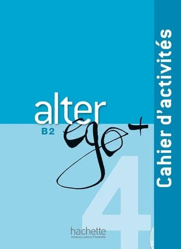 Alter ego + 4 : méthode de français, B2