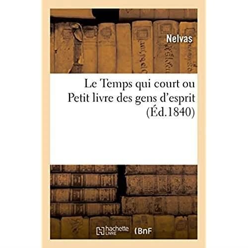 Le Temps qui court ou Petit livre des gens d'esprit