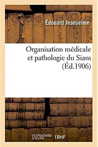Organisation médicale et pathologie du Siam