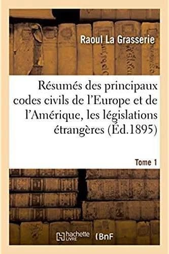 Resumes analytiques des principaux codes civils de l'europe et de l'amerique