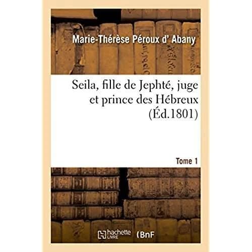 Seila, fille de jephte, juge et prince des hebreux