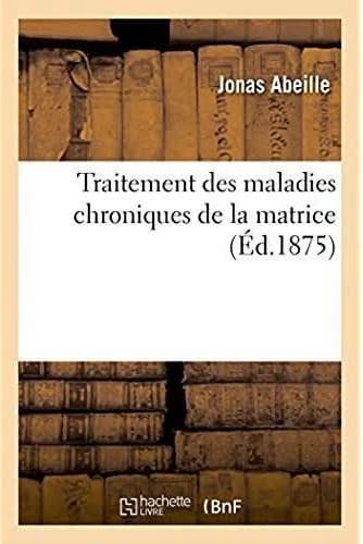 Traitement des maladies chroniques de la matrice. guerison des deviations et inflexions