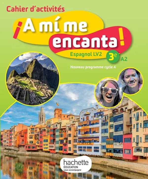 ¡a mí me encanta! : espagnol ; 3e, LV2 ; cahier d'activités ; A2 (édition 2017)
