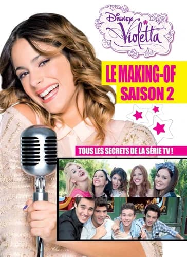 Violetta : le making-of, saison 2 : tous les secrets de la série TV !
