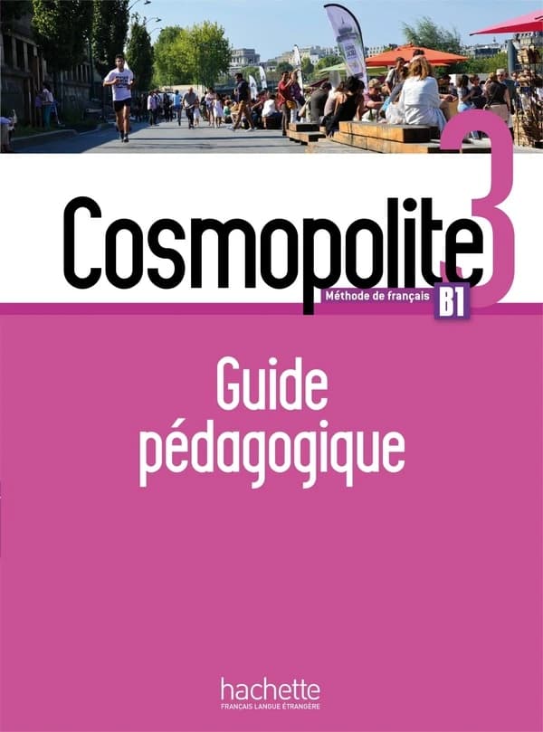 Cosmopolite : méthode de français. 3, B1 : guide pédagogique