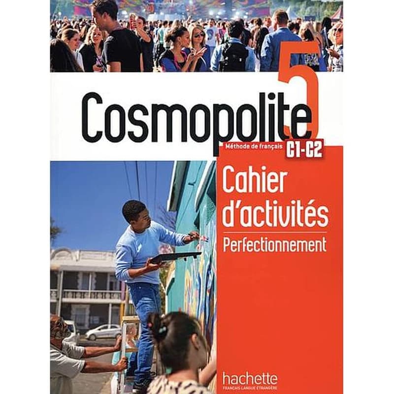 Cosmopolite : méthode de français. 5, C1-C2 : cahier d'activités, perfectionnement