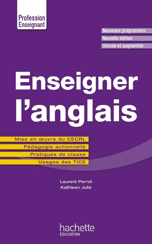 Enseigner l'anglais (Nouvelle éd. révisée et augmentée) Laurent Perrot, Kathleen Julié