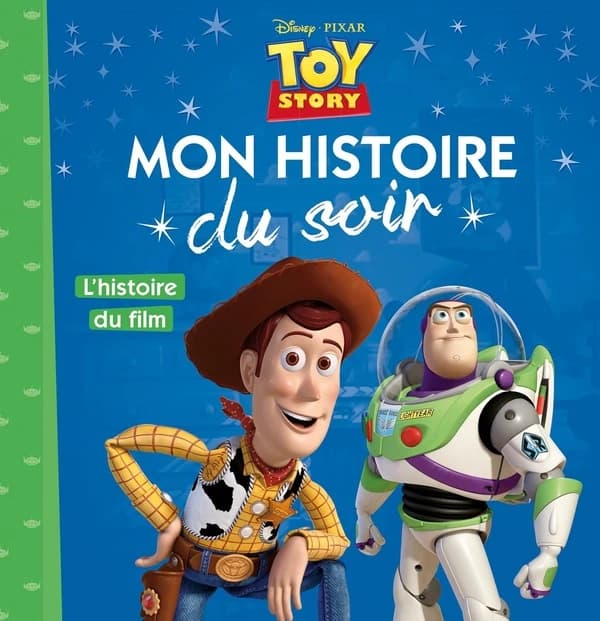 Mon histoire du soir : Toy Story : l'histoire du film