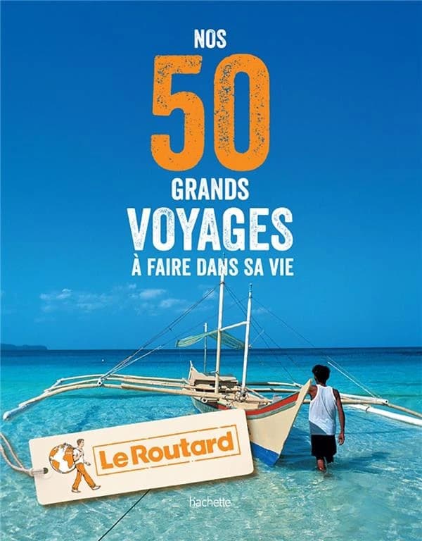 Nos 50 grands voyages : à faire dans sa vie