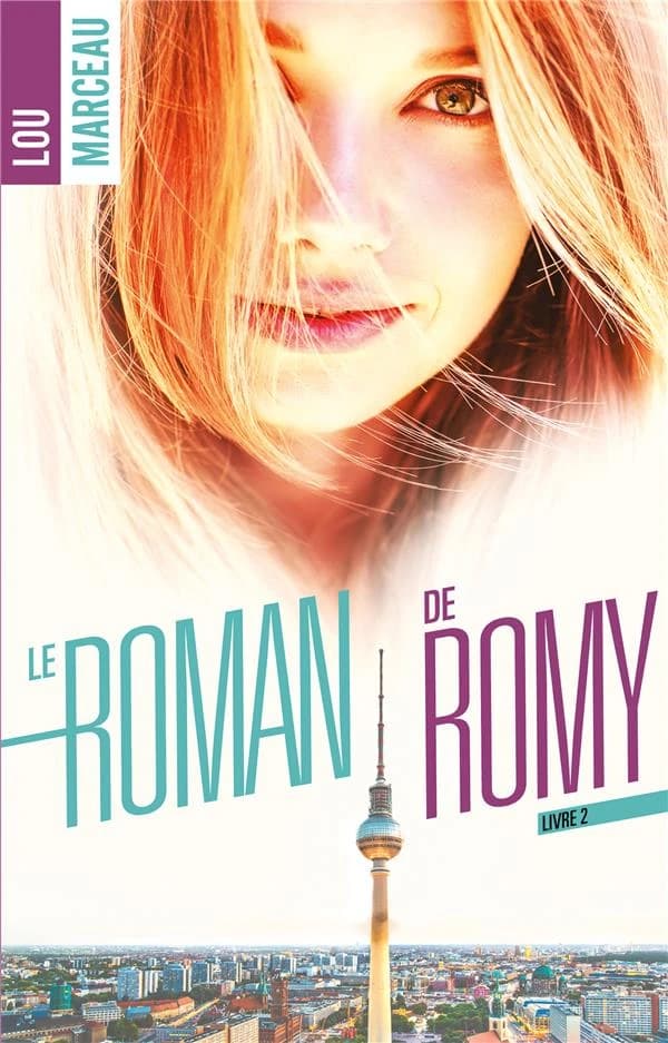 Le roman de Romy. Tome 2