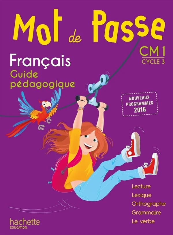 Mot de passe : français, maîtrise de la langue : CM1, cycle 3 (Nouveaux programmes 2016) Cécile de Ram,... Xavier Knowles,... Maryse Lemaire,... [et al.]