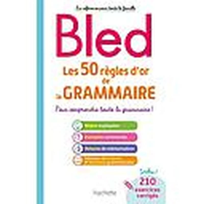 Les 50 règles d'or de la grammaire : pour comprendre toute la grammaire !