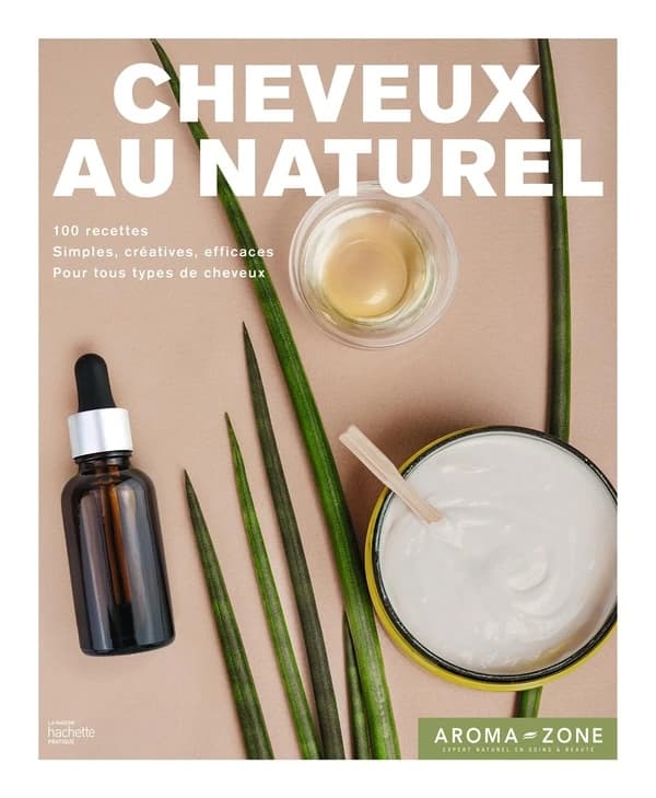 Cheveux au naturel : 100 recettes de soins et de colorations : inédites, simples, créatives, efficaces, pour tous types de cheveux