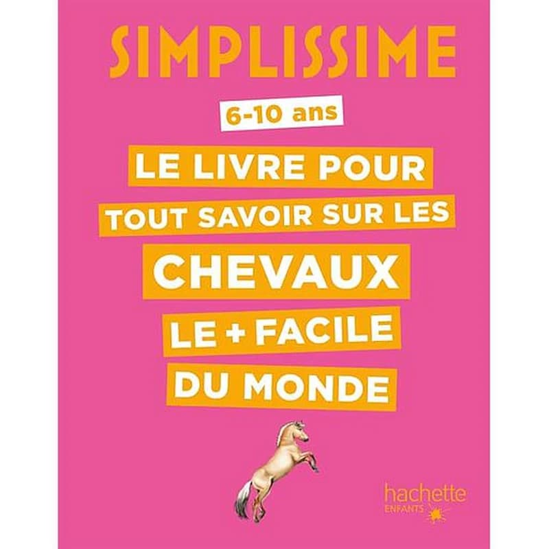 Le livre pour tout savoir sur les chevaux le + facile du monde  - 6-10 ans