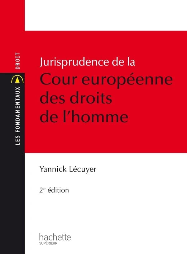 Jurisprudence de la Cour européenne des droits de l'homme (2e éd.) Yannick Lécuyer,...