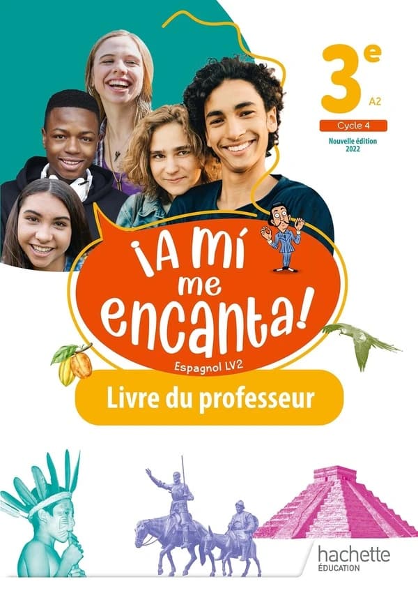 ¡ A mí me encanta ! : espagnol LV2 : 3e, A2, cycle 4 (Nouvelle éd.) sous la direction pédagogique de Isabelle Delhaye... ; Bénédicte Dessein..., Esteban Garcia..., Eva Grima Otaduy... [et al.]
