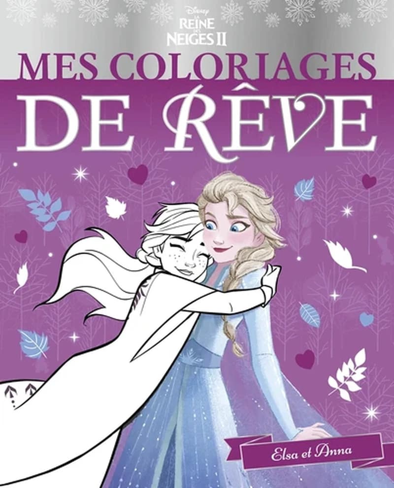 Mes coloriages de rêve : Disney la Reine des neiges II : Elsa et Anna : [Album à colorier]