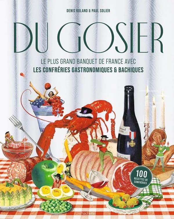 Du gosier : le plus grand banquet de France avec les confréries gastronomiques & bachiques