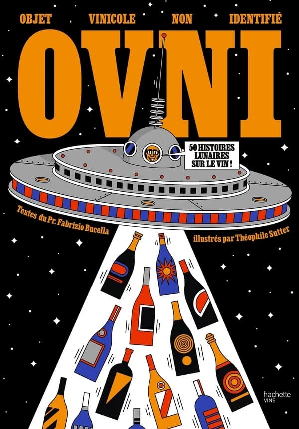 OVNI : objet vinicole non identifié : 50 histoires lunaires sur le vin