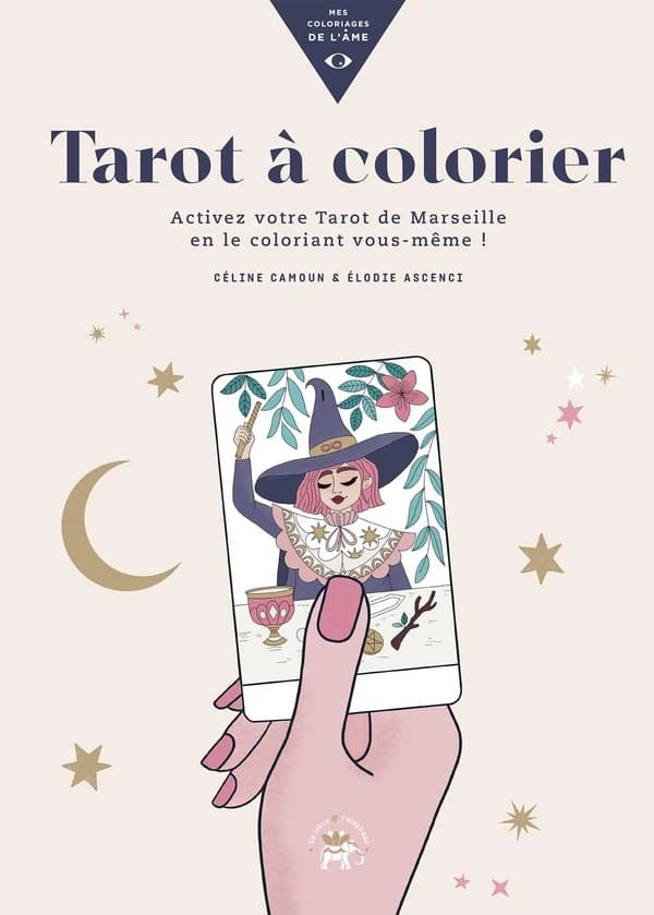 Tarot à colorier : mes coloriages de l'âme : activez votre Tarot de Marseille en le coloriant vous-même ! : [Carte à jouer]