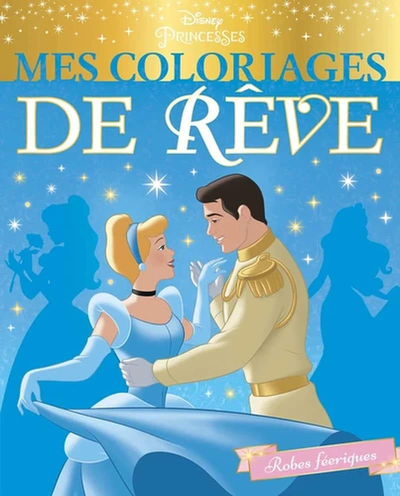 Mes coloriages de rêve Disney : robes féeriques : [Album à colorier]