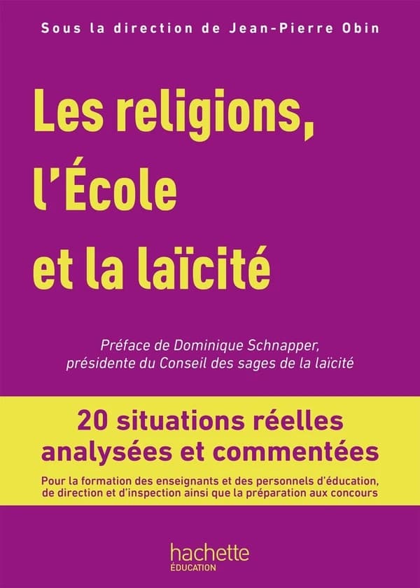 Les religions, l'école et la laïcité : 20 situations réelles analysées et commentées, pour la formation des enseignants et des personnels d'éducation, de direction et d'inspection ainsi que la préparation aux concours