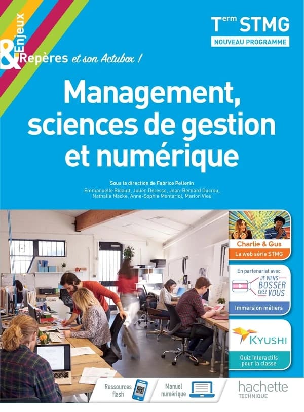 Management, sciences de gestion et numérique : Term STMG ([Éd. conforme au] nouveau programme, enseignement commun) Emmanuelle Bidault,... Julien Deresse,... Jean-Bernard Ducrou,... [et al.] ; sous la direction de Fabrice Pellerin,...