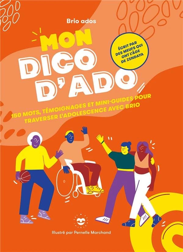 Mon dico d'ado : 150 mots, témoignages et mini-guides pour traverser l'adolescence avec brio...
