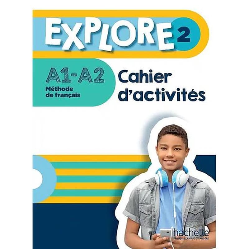 Explore : méthode de français. 2, A1-A2. Cahier d'activités