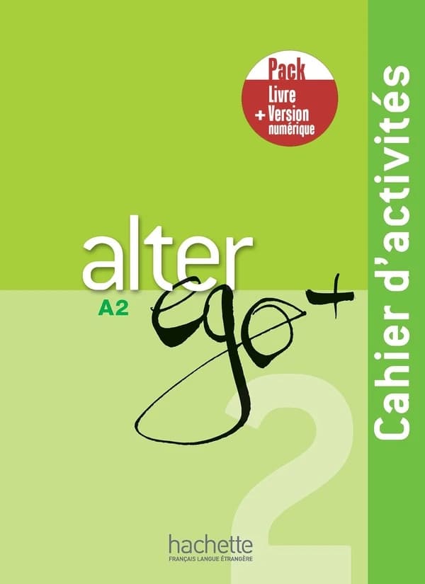 Alter ego + : FLE ; cahier d'activités ; A2