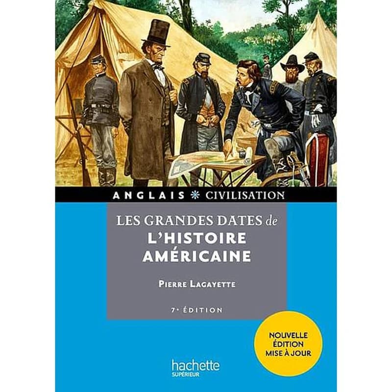 Les grandes dates de l'histoire américaine (7e éd. mise à jour) Pierre Lagayette,...
