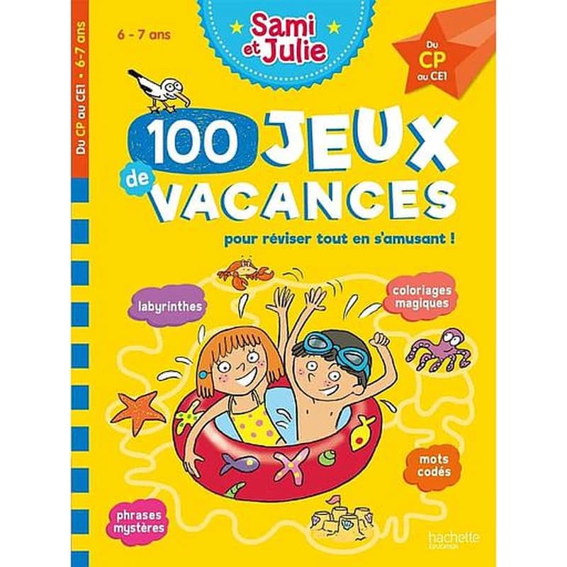 Sami et Julie : 100 jeux de vacances pour réviser tout en s'amusant !