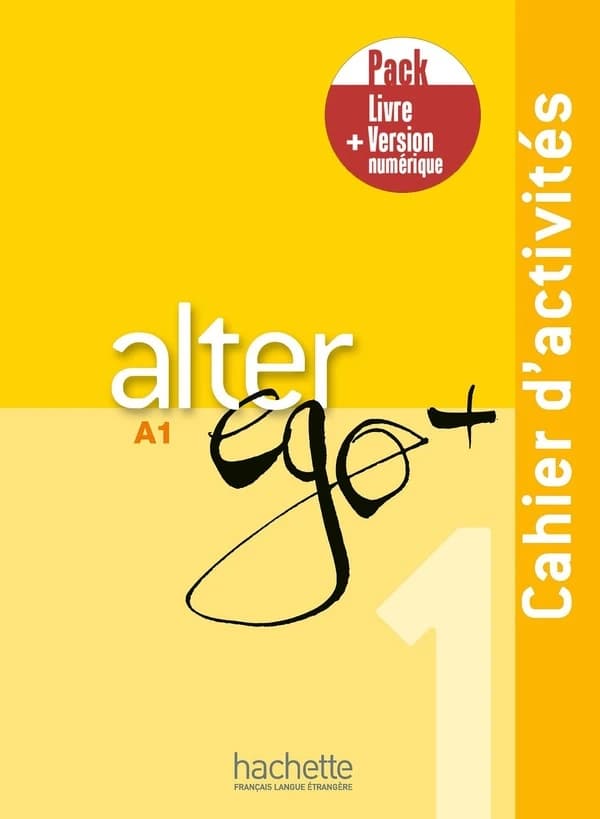 Alter ego + : FLE ; cahier d'activités ; A1