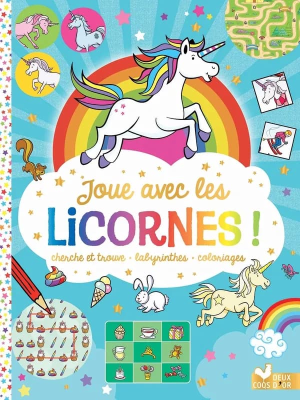 Joue avec les licornes ! : Cherche et trouve, labyrinthes, coloriages. : [Album de jeux et d'activités pour enfants]
