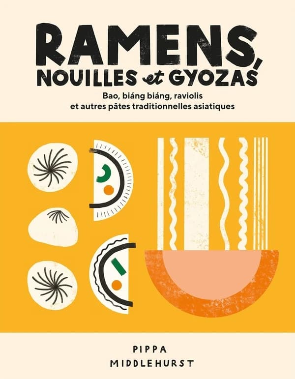 Ramens, nouilles et gyozas : bao, biáng biáng, raviolis et autres pâtes traditionnelles asiatiques
