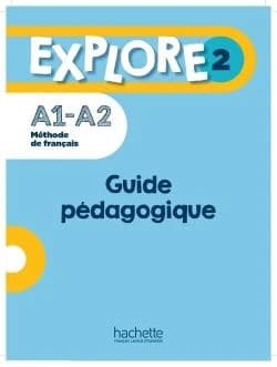 Explore : méthode de français. 2, A1-A2. Guide pédagogique