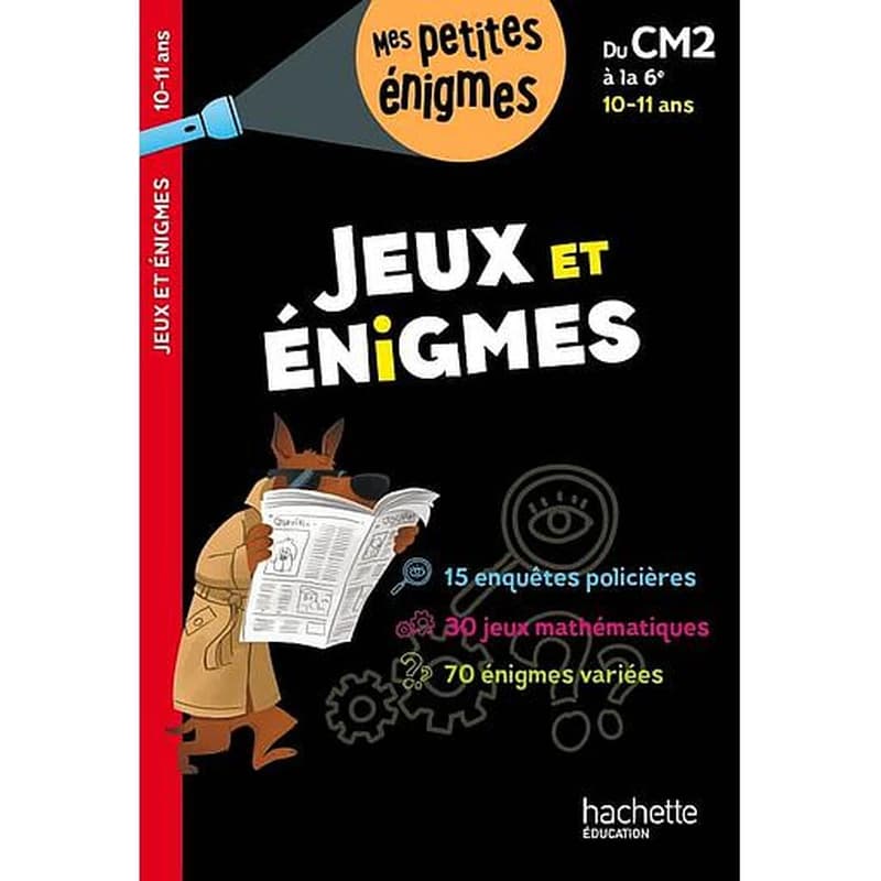 Jeux et énigmes : du CM2 à la 6e, 10-11 ans