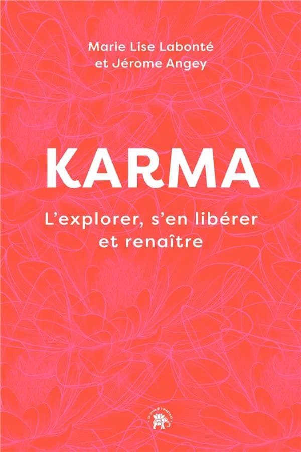 Karma, l'explorer, s'en libérer et renaître