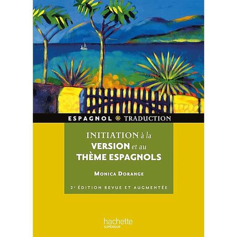 Initiation à la version et au thème espagnols (2e éd. revue et augmentée) Monica Dorange,...