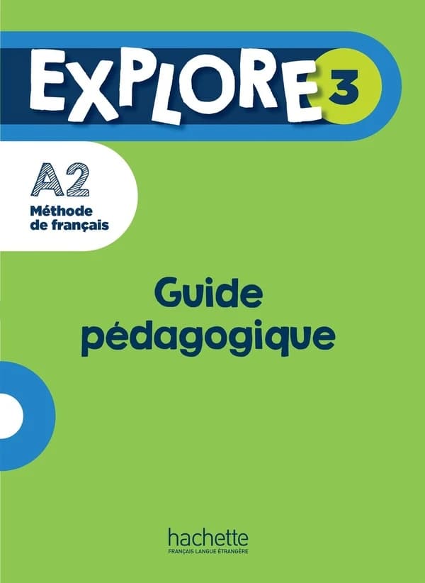 Explore 3, méthode de français A2 : guide pédagogique
