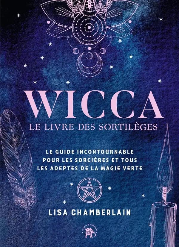 Wicca : le livre de sortilèges : le guide incontournable pour les sorcières et tous les adeptes de la magie verte