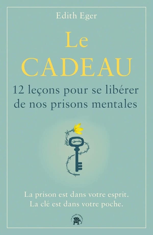 Le cadeau : 12 leçons pour se libérer de nos prisons mentales